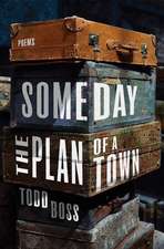 Someday the Plan of a Town – Poems