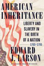 American Inheritance – Liberty and Slavery in the Birth of a Nation, 1765–1795