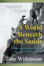 A World Beneath the Sands – The Golden Age of Egyptology