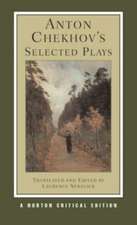 Anton Chekhov`s Selected Plays – A Norton Critical Edition