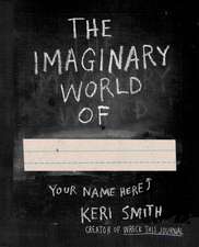 The Imaginary World Of...: How to Excel at Math and Science (Even If You Flunked Algebra)