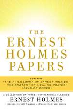 The Ernest Holmes Papers: A Collection of Three Inspirational Classics