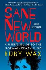 Sane New World: A User's Guide to the Normal-Crazy Mind