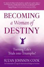 Becoming a Woman of Destiny: Turning Life's Trials Into Triumphs!