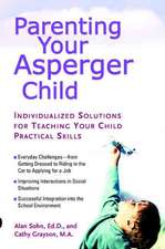 Parenting Your Asperger Child: Individualized Solutions for Teaching Your Child Practical Skills