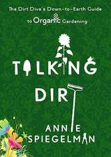 Talking Dirt: The Dirt Diva's Down-To-Earth Guide to Organic Gardening