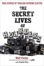 The Secret Lives of Hoarders: True Stories of Tackling Extreme Clutter