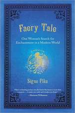 Faery Tale: One Woman's Search for Enchantment in a Modern World