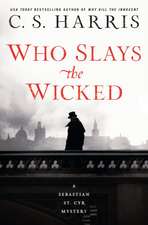 Who Slays the Wicked: A Sebastian St. Cyr Mystery #14