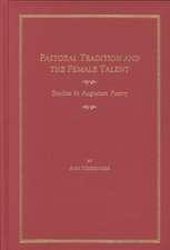 Pastoral Tradition and the Female Talent: Studies in Augustan Poetry