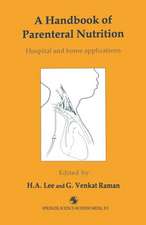 A Handbook of Parenteral Nutrition: Hospital and home applications