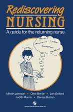 Rediscovering Nursing: A guide for the returning nurse