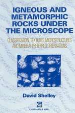 Igneous and Metamorphic Rocks under the Microscope: Classification, textures, microstructures and mineral preferred orientation