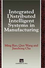 Integrated Distributed Intelligent Systems in Manufacturing