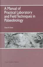 A Manual of Practical Laboratory and Field Techniques in Palaeobiology