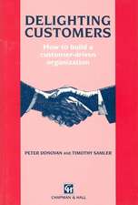 Delighting Customers: How to build a customer-driven organization