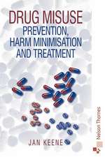 Drug Misuse: Prevention, harm minimization and treatment