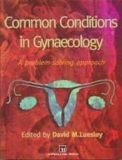 Common Conditions in Gynaecology: A Problem-Solving Approach