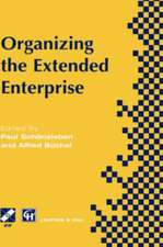 Organizing the Extended Enterprise: IFIP TC5 / WG5.7 International Working Conference on Organizing the Extended Enterprise 15–18 September 1997, Ascona, Ticino, Switzerland