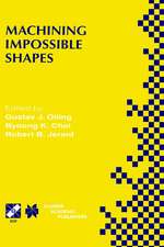 Machining Impossible Shapes: IFIP TC5 WG5.3 International Conference on Sculptured Surface Machining (SSM98) November 9–11, 1998 Chrysler Technology Center, Michigan, USA