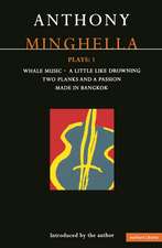 Minghella Plays: 1: Whale Music; A Little Like Drowning; Two Planks and a Passion; Made in Bangkok