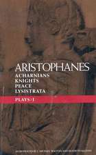 Aristophanes Plays: 1: Acharnians; Knights; Peace; Lysistrata