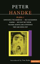 Handke Plays: 1: Offending the Audience;My Foot My Tutor;Self Accusation;Kaspar;Lake Constance;They are Dying Out