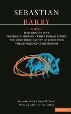 Barry Plays: 1: Boss Grady's Boys; Prayers of Sherikin; White Woman Street; Steward of Christendom