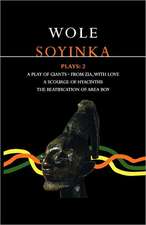 Soyinka Plays: 2: A Play of Giants; From Zia with Love; A Scourge of Hyacinths; The Beatification of Area Boy