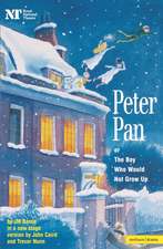 Peter Pan: Or The Boy Who Would Not Grow Up - A Fantasy in Five Acts