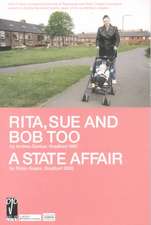 'Rita, Sue and Bob Too' and 'A State Affair'