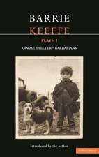 Keeffe Plays: 1: One Gimme Shelter (Gem; Gotcha; Getaway); Barbarians (Killing Time; Abide with Me; In the City)