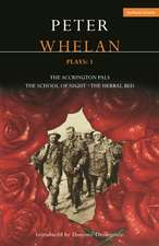 Whelan Plays: 1: The Herbal Bed; The School of Night; The Accrington Pals