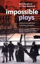 Impossible Plays: Adventures with the Cottesloe Company