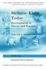 Melanie Klein Today, Volume 2: Mainly Practice: Developments in Theory and Practice