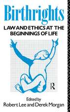 Birthrights: Law and Ethics at the Beginnings of Life