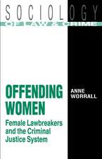 Offending Women: Female Lawbreakers and the Criminal Justice System