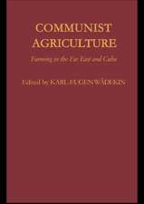 Communist Agriculture: Farming in the Far East and Cuba