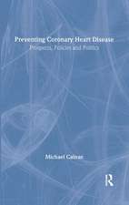 Preventing Coronary Heart Disease: Prospects, Policies, and Politics