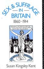 Sex and Suffrage in Britain 1860-1914