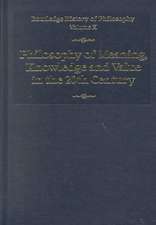 Philosophy of Meaning, Knowledge and Value in the Twentieth Century: Routledge History of Philosophy Volume 10