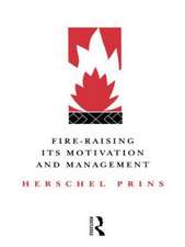 Fire-Raising: Its motivation and management