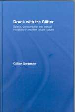 Drunk with the Glitter: Space, Consumption and Sexual Instability in Modern Urban Culture