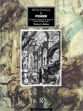 Buildings and Power: Freedom and Control in the Origin of Modern Building Types