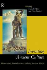 Inventing Ancient Culture: Historicism, periodization and the ancient world