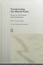 Constructing the World Polity: Essays on International Institutionalisation