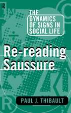 Re-reading Saussure: The Dynamics of Signs in Social Life