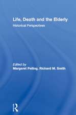 Life, Death and the Elderly: Historical Perspectives