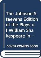 The Johnson-Steevens Edition of the Plays of William Shakespeare including a two volume supplement by Edmond Malone [1780]