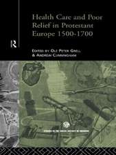 Health Care and Poor Relief in Protestant Europe 1500-1700